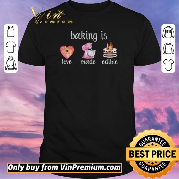 Top Baking Is Love Made Edible shirt sweater