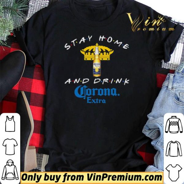 Stay home and drink Corona Extra shirt sweater
