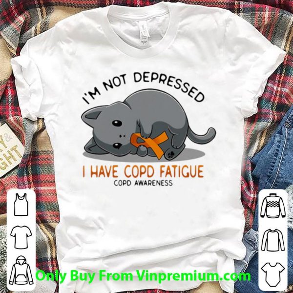 Pretty Cat I’m Not Depressed I Have Copd Fatigue COPD Awareness shirt