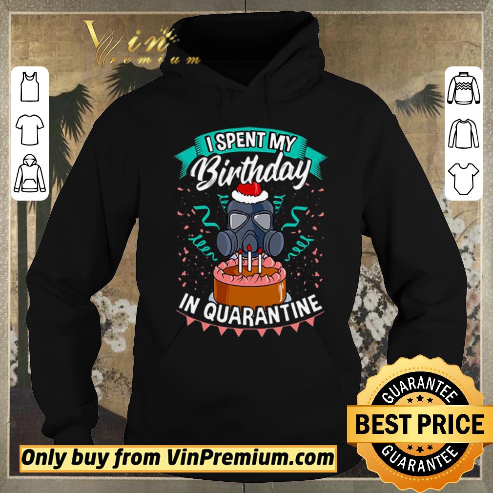 Funny I Spent My Birthday In Quarantine shirt sweater 7c295d8d funny i spent my birthday in quarantine shirt sweater 4 - Funny I Spent My Birthday In Quarantine shirt sweater