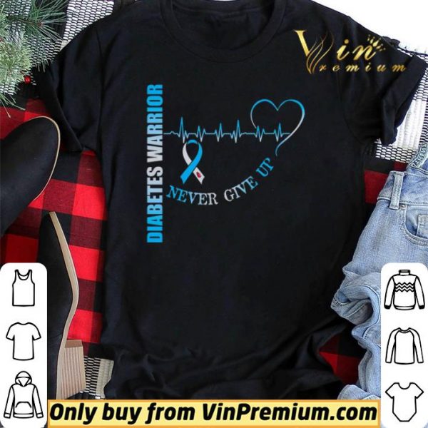 Diabetes Warrior Never Give Up shirt sweater
