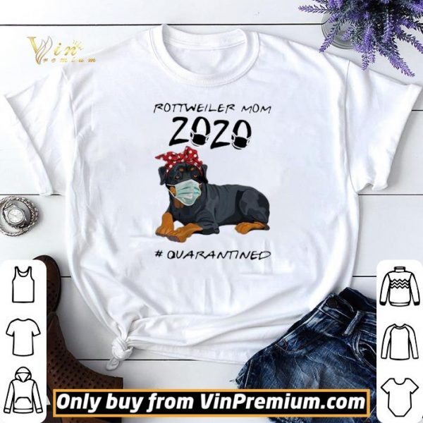 Rottweiler Mom 2020 Quarantined Rottweiler Mom 2020 Quarantined shirt sweater
