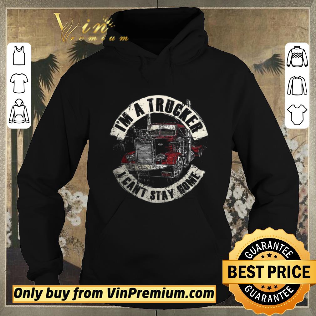 7d7abc19 official i m a trucker i can t stay home shirt sweater 4 - Official I'm A Trucker I Can't Stay Home shirt sweater
