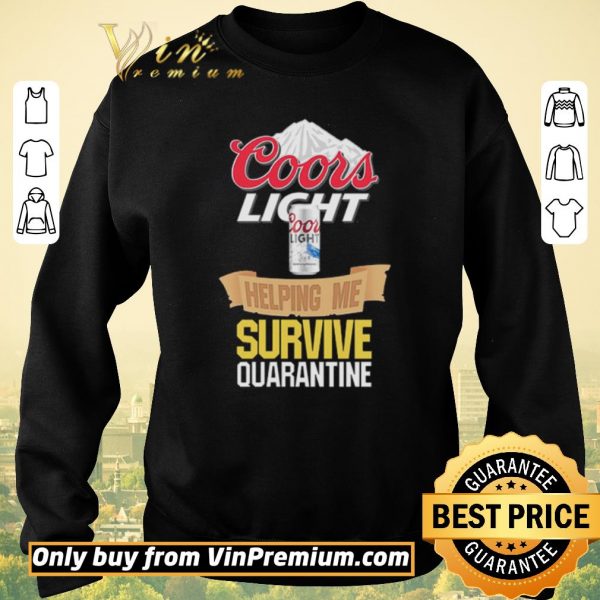 Official Coors Light helping me survive quarantine Covid-19 shirt sweater