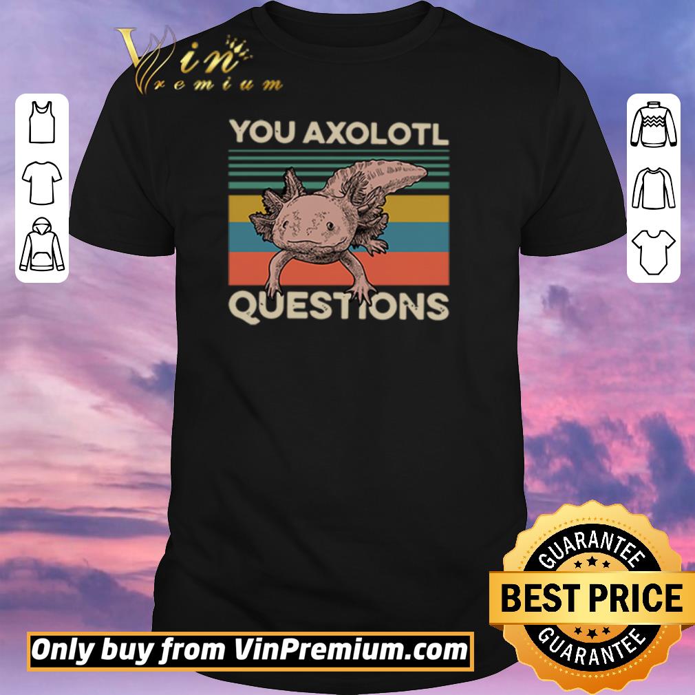 Premium Animals you axolotl questions vintage shirt sweater