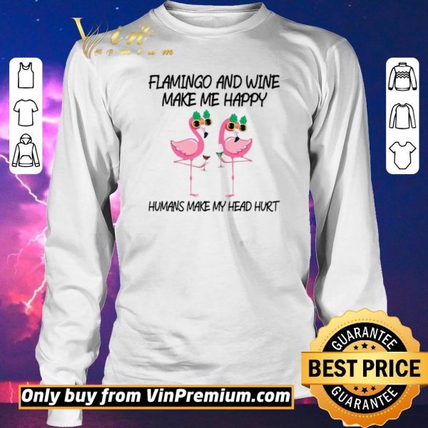 Funny Flamingo And Wine Make Me Happy shirt sweater