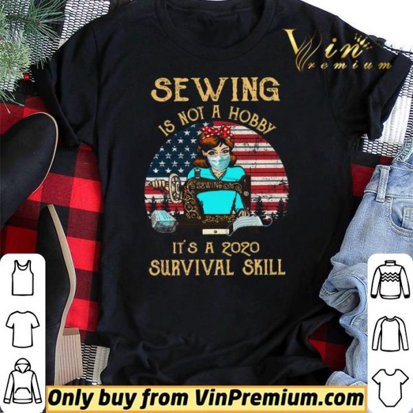American Flag Girl Quit Mask Sewing Is Not A Hobby It's A 2020 Survival Skill shirt sweater
