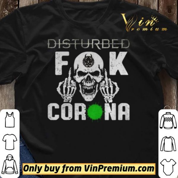 Good Disturbed Skull Fuck Corona shirt sweater