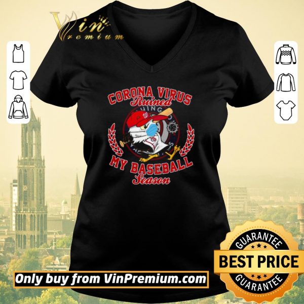 Nice Washington Nationals Corona Virus ruined my baseball season shirt sweater