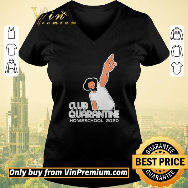 Top Club Quarantine Homeschool 2020 shirt sweater