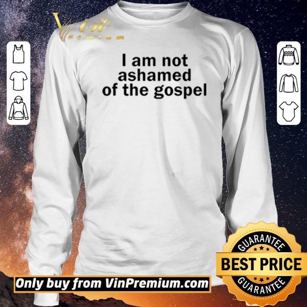 Top I am not ashamed of the gospel shirt sweater