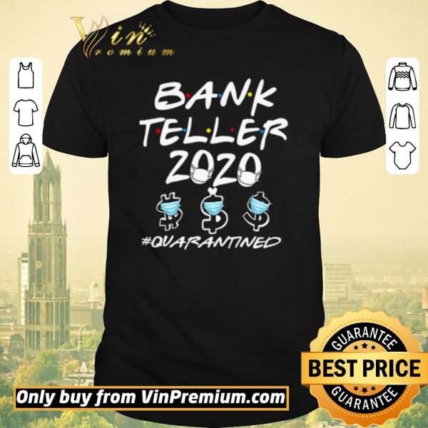 Original Bank Teller 2020 #quarantined shirt sweater