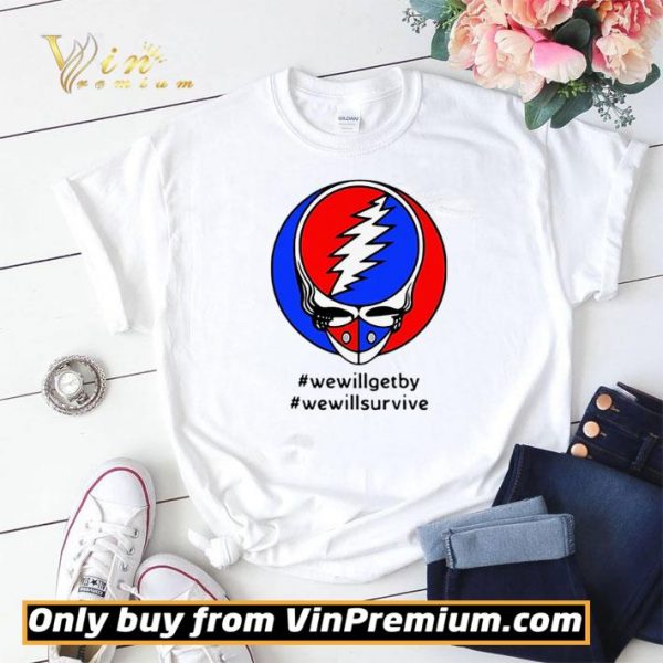 Grateful Dead #wewillgetby #wewillsurvive shirt sweater