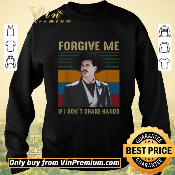 Original Tombstone forgive me if i don’t shake hands vintage shirt sweater