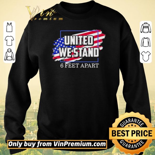 Official United We Stand 6 Feet Apart shirt sweater