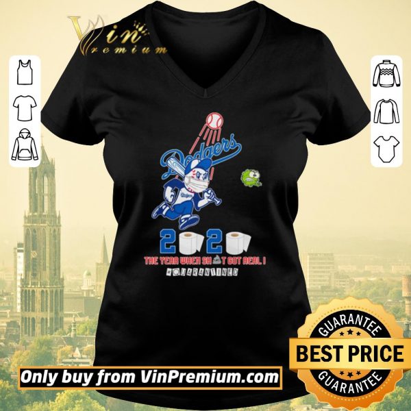Nice Los Angeles Dodgers 2020 the year when shit got real #quarantined shirt sweater