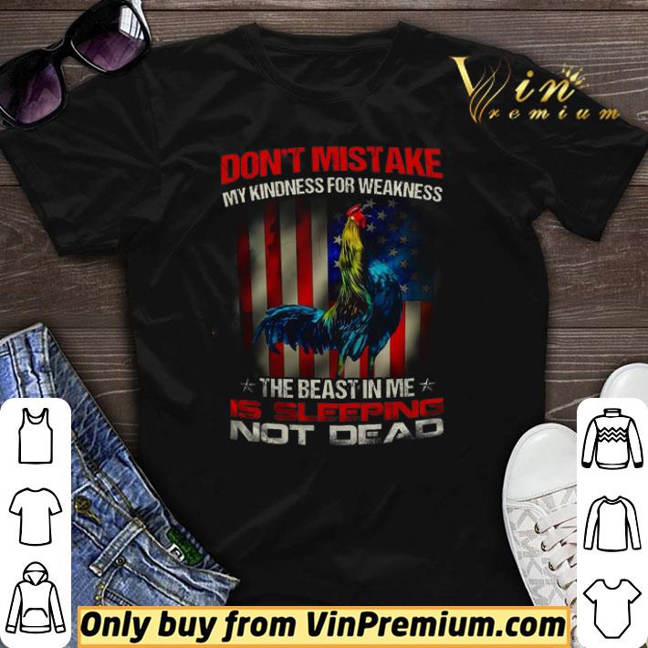 Rooster American Flag Don't Mistake My Kindness For Weakness The Beast In Me shirt sweater
