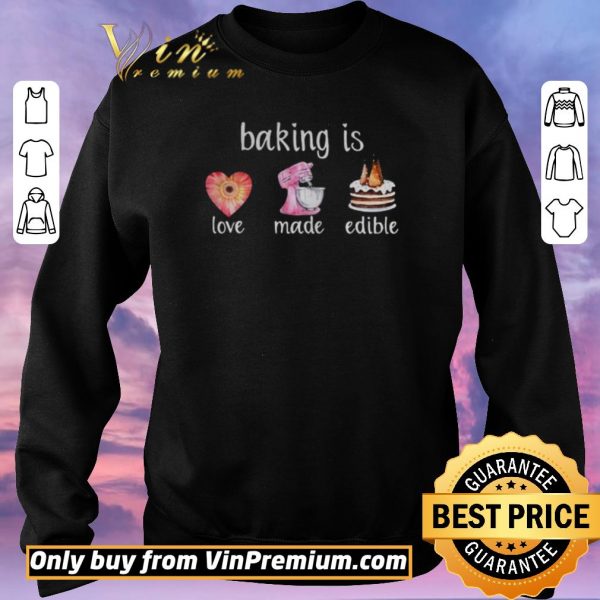 Top Baking Is Love Made Edible shirt sweater