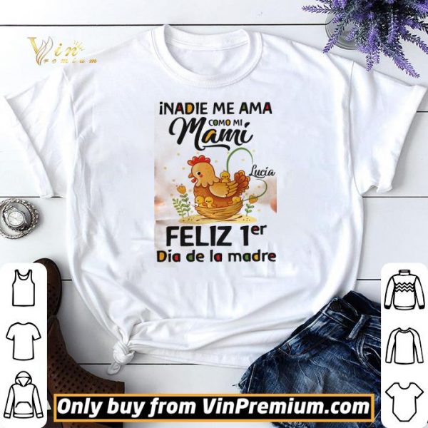 nadie Me Ama Como Mi Mami Lucia Feliz 1er Dia De La Madre shirt sweater