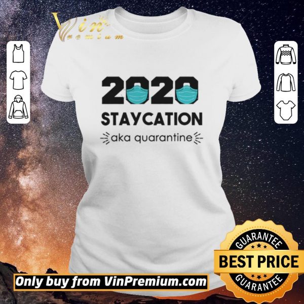 Nice 2020 Staycation AKA Quarantine Social Distancing Quarantine Introvert shirt sweater