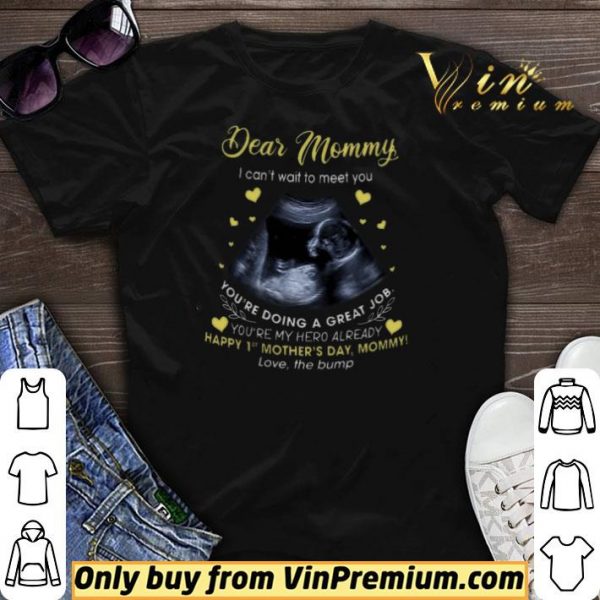 Dear Mommy I Can't Wait To Meet You You're Doing A Great Job shirt sweater