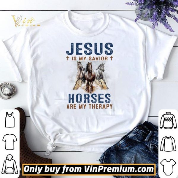 Jesus Is My Savior Horses Are My Therapy shirt sweater