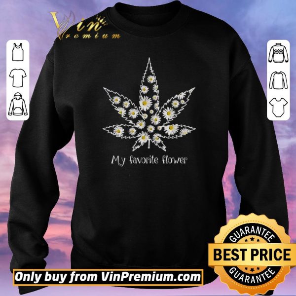 Nice Daisy Cannabis My Favorite Flower shirt sweater