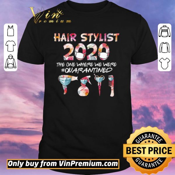 Official Hair Stylist 2020 The One Where We Were Quarantined Coronavirus shirt sweater