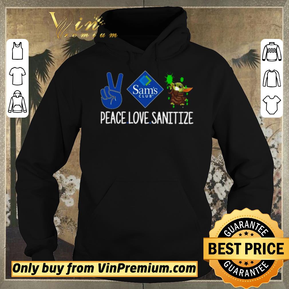 907cfeab premium sam s club peace love sanitize and baby yoda shirt sweater 4 - Premium Sam’s Club Peace love Sanitize and Baby Yoda shirt sweater