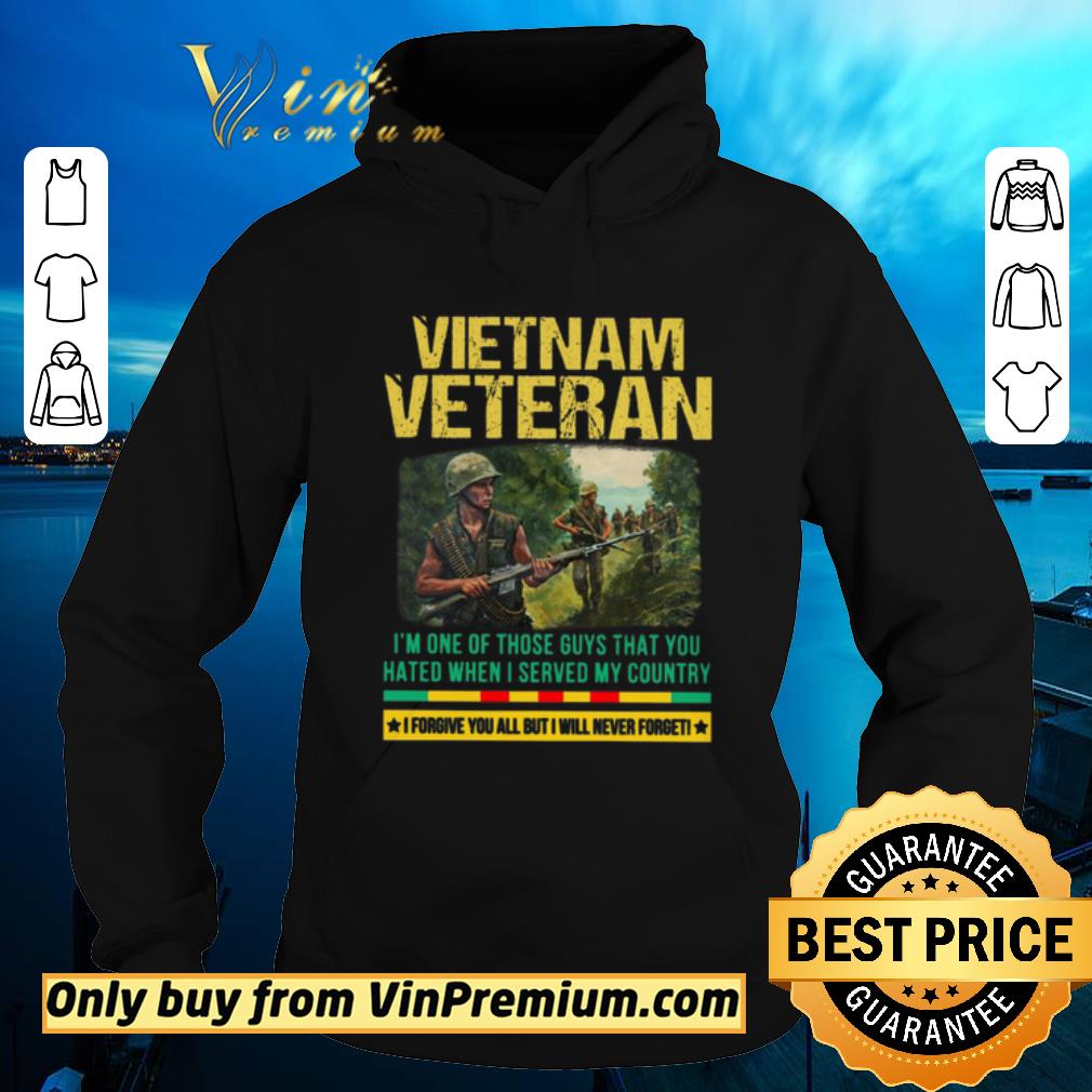 92518d09 original vietnam veteran i m one of those guys that you hated when i server my country shirt sweater 4 - Original Vietnam Veteran I'm One Of Those Guys That You Hated When I Server My Country shirt sweater