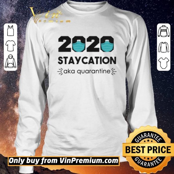 Nice 2020 Staycation AKA Quarantine Social Distancing Quarantine Introvert shirt sweater