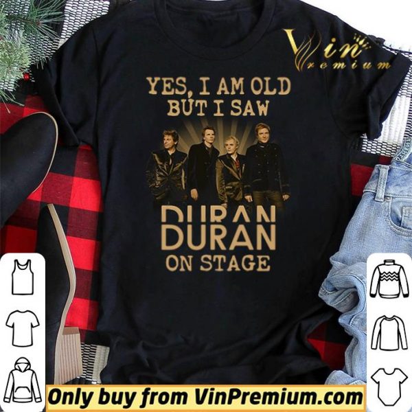 Yes I am old but I saw Duran on stage shirt sweater
