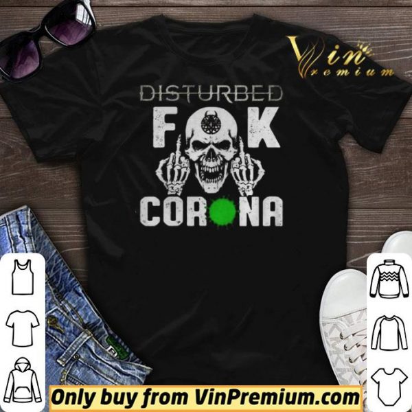 Good Disturbed Skull Fuck Corona shirt sweater
