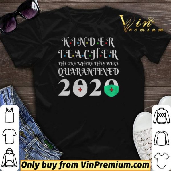 Kinder Teacher The One Where They Were Quarantine 2020 Graduation Tote shirt sweater