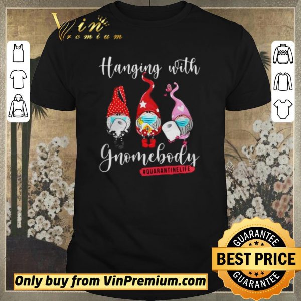 Official Covid 19 Toilet Paper Hanging with Gnomebody Quarantinelife shirt sweater