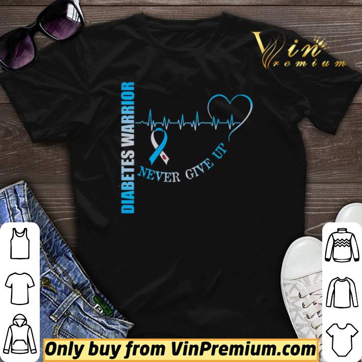 Diabetes Warrior Never Give Up shirt sweater