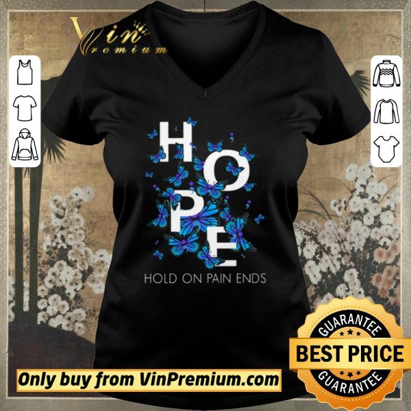 Pretty Butterfly Hope Hold On Pain Ends shirt sweater