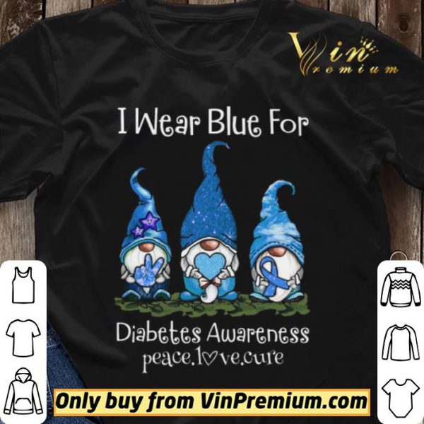 Gnomers I Wear Blue For Diabetes Awareness Peace Love Cure shirt sweater