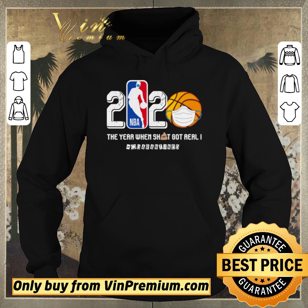 Funny NBA Basketball 2020 the year when shit got real #quarantined shirt sweater 99eb9faf funny nba basketball 2020 the year when shit got real quarantined shirt sweater 4 - Funny NBA Basketball 2020 the year when shit got real #quarantined shirt sweater