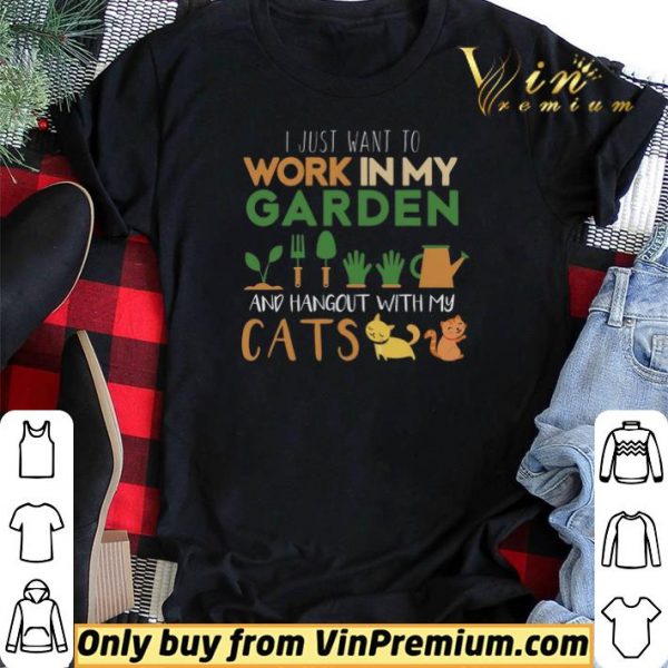 I Just Want To Work In My Garden And Hangout With My Cats shirt sweater
