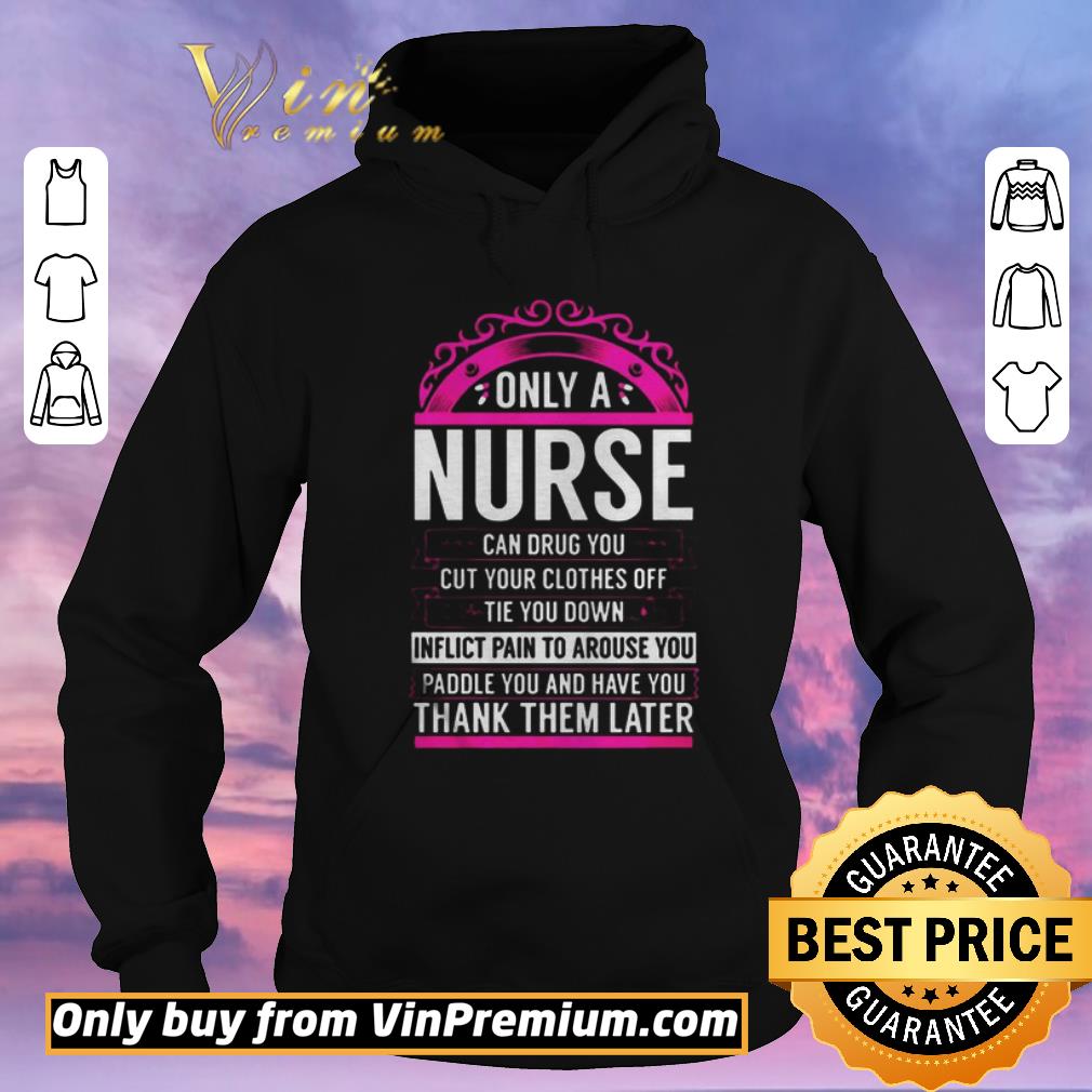 9b12a561 nice only a nurse can drug you gift nurse shirt sweater 4 - Nice Only A Nurse Can Drug You Gift Nurse shirt sweater