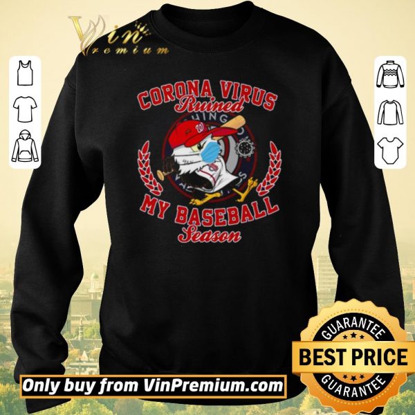 Nice Washington Nationals Corona Virus ruined my baseball season shirt sweater