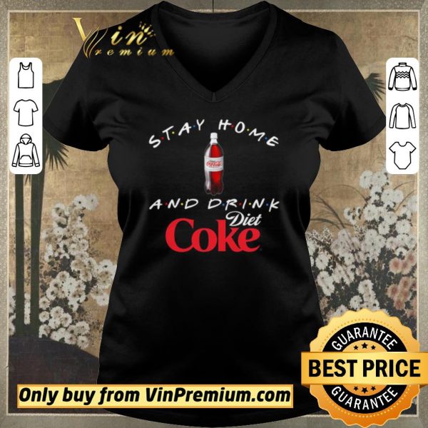 Original Stay home and drink Diet Coke shirt sweater
