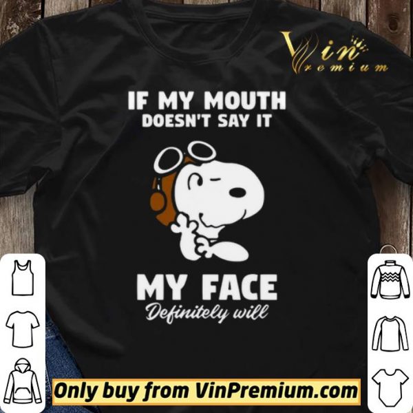 Snoopy If My Mouth Doesn't Say It My Face Definitely Will shirt sweater