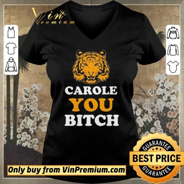 Awesome Carole You Bitch Tiger Joe Exotic King shirt sweater