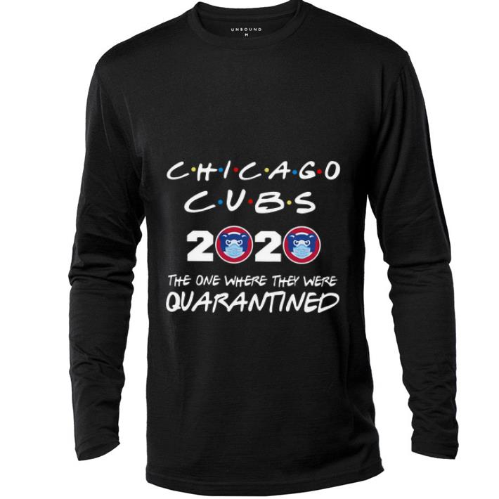 Awesome Chicago Cubs 2020 The One Where They Were Quarantined shirt 4 - Awesome Chicago Cubs 2020 The One Where They Were Quarantined shirt