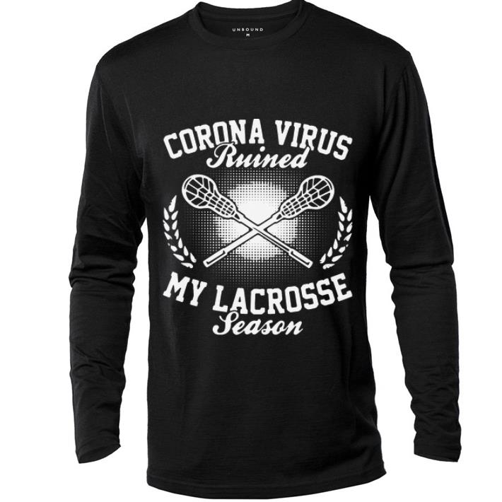 Awesome Corona Virus Ruined My Lacrosse Season shirt 4 - Awesome Corona Virus Ruined My Lacrosse Season shirt