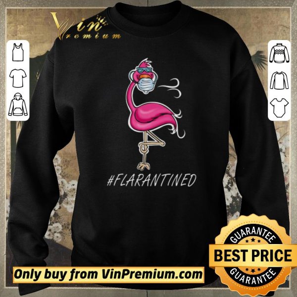 Awesome Flamingo quarantined Flarantined Coronavirus shirt sweater