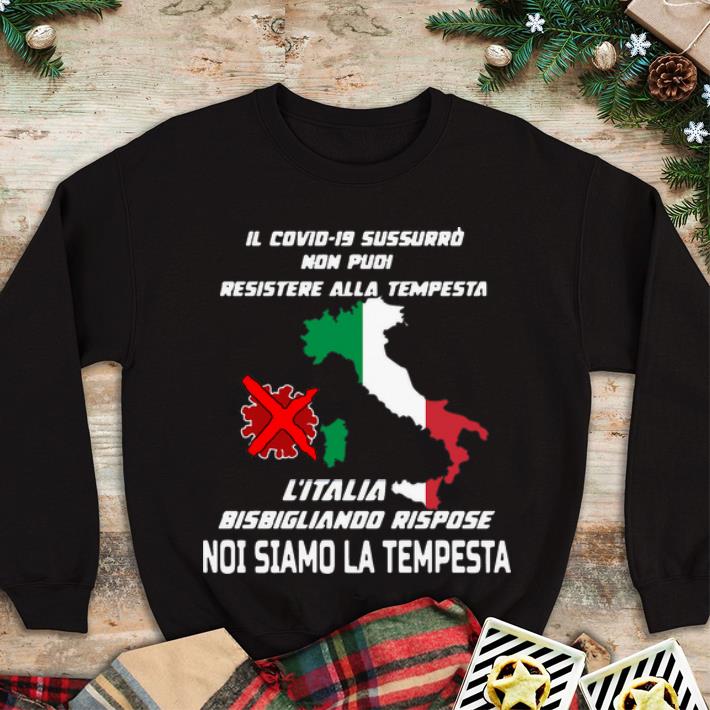 Awesome L italia Bisbigliando Rispose Noi Siamo La Tempesta shirt 4 - Awesome L’italia Bisbigliando Rispose Noi Siamo La Tempesta shirt