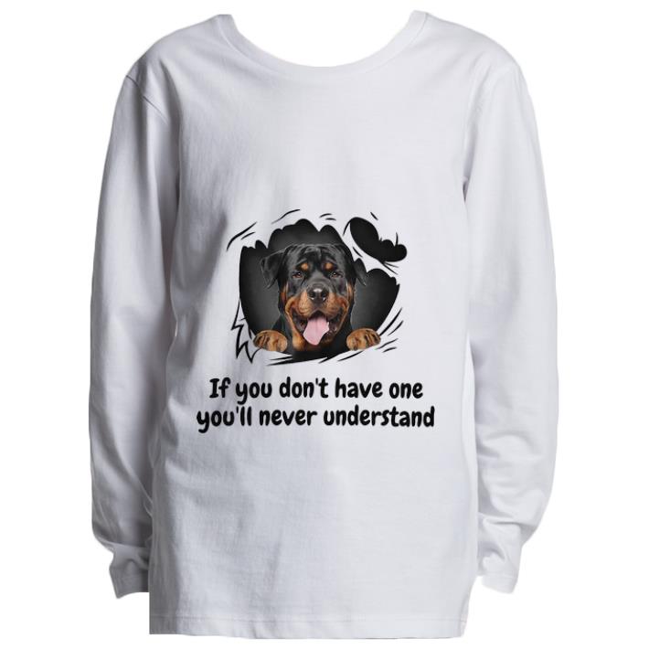 Awesome Perros Rottweiler If You Don t Have One You ll Never Understand Dog Lovers shirt 4 - Awesome Perros Rottweiler If You Don't Have One You'll Never Understand Dog Lovers shirt